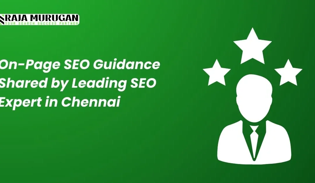 On-Page SEO Guidance Shared by Leading SEO Expert in Chennai