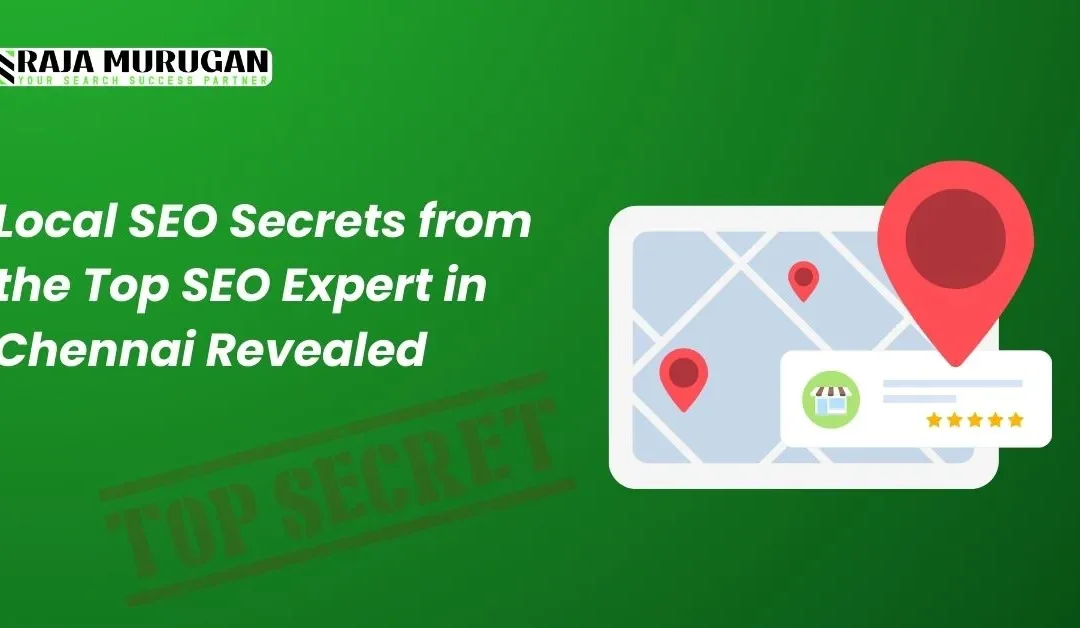 Local SEO Secrets from the Top SEO Expert in Chennai Revealed
