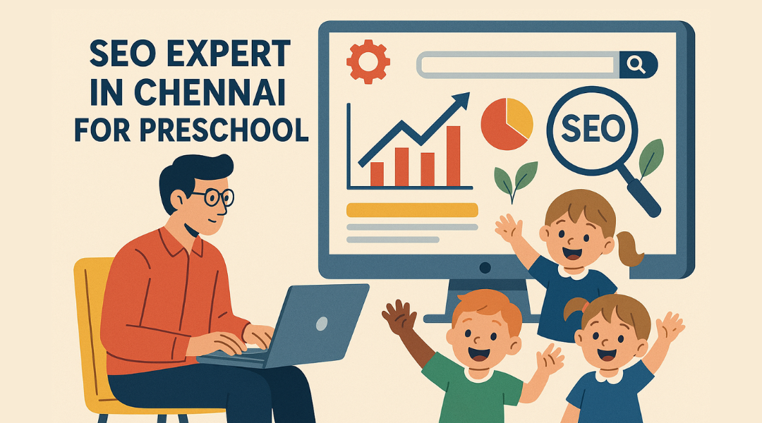 How SEO Expert in Chennai Aid Parents find the top Preschool